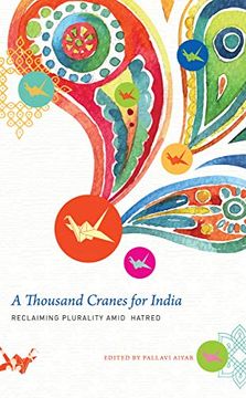 portada A Thousand Cranes for India: Reclaiming Plurality Amid Hatred (The India List) 
