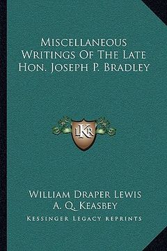 portada miscellaneous writings of the late hon. joseph p. bradley