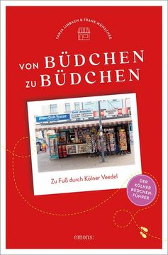 portada Von Büdchen zu Büdchen. Zu fuß Durch Kölner Veedel (en Alemán)