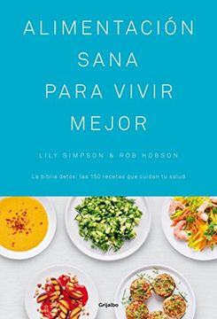 portada Alimentación Sana Para Vivir Mejor: La Biblia Detox: Las 150 Recetas que Cuidan tu Salud (in Spanish)