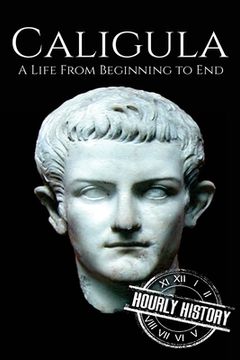 portada Caligula: A Life From Beginning to End (in English)