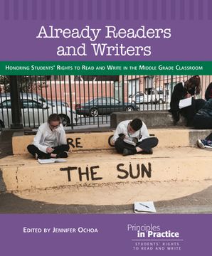 portada Already Readers and Writers: Honoring Students'Rights to Read and Write in the Middle Grade Classroom (Principles in Practice) (en Inglés)