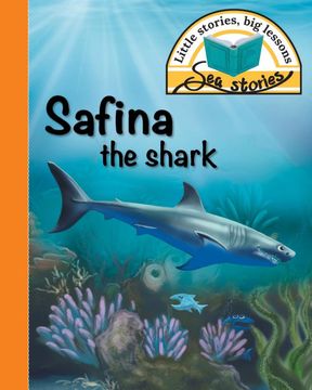 portada Safina the Shark: Little Stories, big Lessons (Sea Stories) (en Inglés)