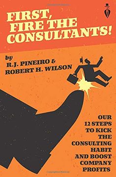 portada First, Fire the Consultants! (en Inglés)