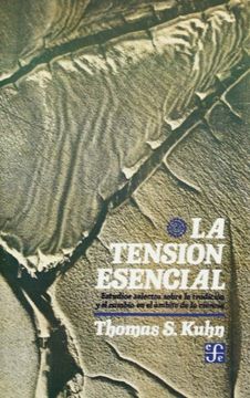 portada La Tensión Esencial: Estudios Selectos Sobre la Tradición y el Camio en el Ámbito de la Ciencia
