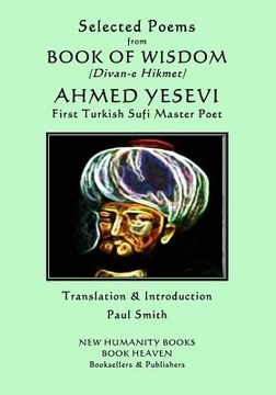 portada Selected Poems from BOOK OF WISDOM (Divan-e Hikmet): AHMED YESEVI - First Turkish Sufi Master Poet