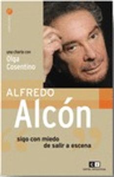 portada Alfredo Alcon: Sigo Con Miedo De Salir a Escena (Spanish Edition)