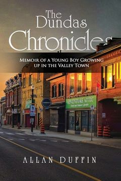 portada The Dundas Chronicles: Memoir of a Young Boy Growing Up in the Valley Town (in English)