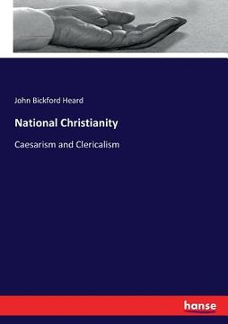 portada National Christianity: Caesarism and Clericalism (en Inglés)