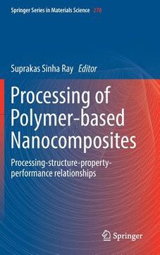 portada Processing of Polymer-Based Nanocomposites: Processing-Structure-Property-Performance Relationships (en Inglés)