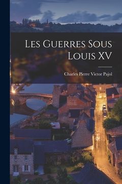 portada Les Guerres Sous Louis XV (en Francés)
