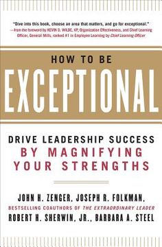 portada How to Be Exceptional: Drive Leadership Success by Magnifying Your Strengths (en Inglés)