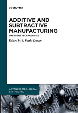 portada Additive and Subtractive Manufacturing: Emergent Technologies (Advanced Mechanical Engineering) [Soft Cover ] (en Inglés)