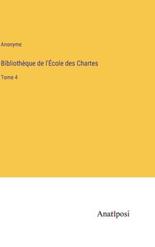 portada Bibliothèque de l'École des Chartes: Tome 4 (in French)