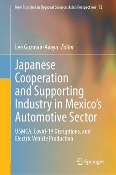 portada Japanese Cooperation and Supporting Industry in Mexico's Automotive Sector: Usmca, Covid-19 Disruptions, and Electric Vehicle Production (en Inglés)