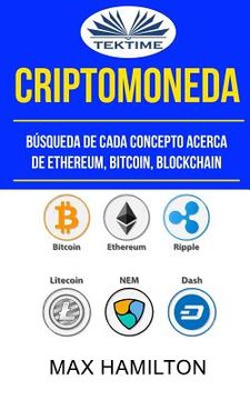 portada Criptomoneda: Búsqueda De Cada Concepto Acerca De Ethereum, Bitcoin, Blockchain (in Spanish)