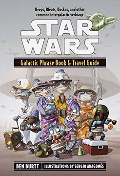portada Galactic Phrase Book & Travel Guide: Beeps, Bleats, Boskas, and Other Common Intergalactic Verbiage (Star Wars) (en Inglés)