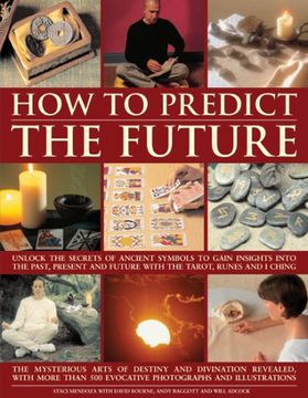 portada How to Predict the Future: Unlock the Secrets of Ancient Symbols to Gain Insights Into the Past, Present and Future With the Tarot, Runes and i Ching (in English)