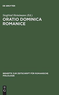 portada Oratio Dominica Romanice: Das Vaterunser in den Romanischen Sprachen von den Anfangen bis ins 16. Jahrhundert mit den Griechischen und Lateinischen Vorlagen (en Alemán)