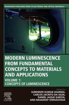 portada Modern Luminescence From Fundamental Concepts to Materials and Applications, Volume 1: Concepts of Luminescence (Woodhead Publishing Series in Electronic and Optical Materials) (en Inglés)