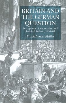 portada Britain and the German Question: Perceptions of Nationalism and Political Reform, 1830-1863 (en Inglés)