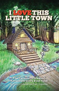 portada I Love This Little Town: The Carousel's Greatest Adventure Story Ever Told 