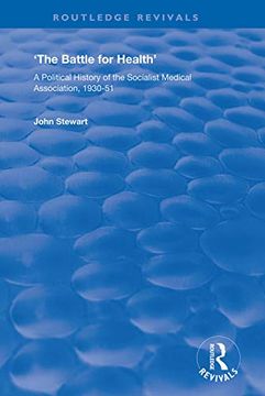 portada The Battle for Health: A Political History of the Socialist Medical Association, 1930-51 (in English)