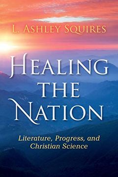 portada Healing the Nation: Literature, Progress, and Christian Science (Religion in North America) (in English)