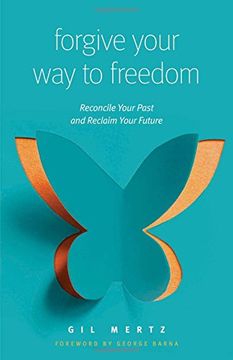 portada Forgive Your way to Freedom: Reconcile Your Past and Reclaim Your Future (en Inglés)