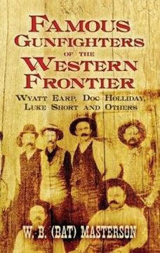portada Famous Gunfighters of the Western Frontier: Wyatt Earp, "Doc" Holliday, Luke Short and Others (en Inglés)