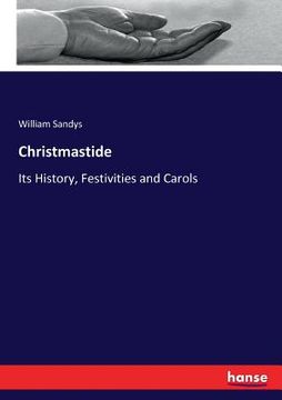 portada Christmastide: Its History, Festivities and Carols