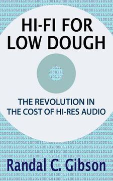 portada Hi-Fi For Low Dough: The Revolution In The Cost Of Hi-Res Audio (en Inglés)