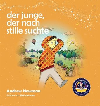 portada Der Junge, der nach Stille suchte: Kindern helfen, Stille in sich selbst zu finden (in German)