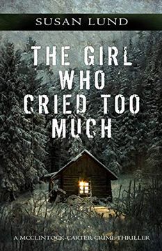 portada The Girl who Cried too Much: A Mcclintock-Carter Crime Thriller (The Mcclintock-Carter Crime Thriller Trilogy) (in English)