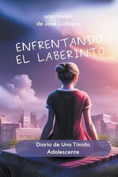 portada Enfrentando el Laberinto: Diario de Una Tímida Adolescente