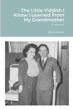 portada The Little Yiddish I Know I Learned From My Grandmother: A Memoir (in English)