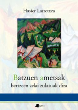 portada Batzuen Ametsak Bertzeen Zelai Zulatuak Dira.