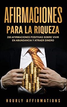 portada Afirmaciones Para la Riqueza: 250 Afirmaciones Positivas Sobre Vivir en Abundancia y Atraer Dinero (in Spanish)