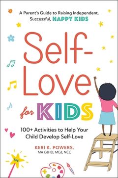 portada Self-Love for Kids: 100+ Activities to Help Your Child Develop Self-Love (en Inglés)