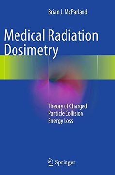 portada Medical Radiation Dosimetry: Theory of Charged Particle Collision Energy Loss (en Inglés)