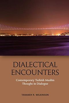 portada Dialectical Encounters: Contemporary Turkish Muslim Thought in Dialogue