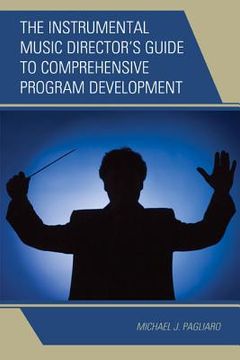 portada The Instrumental Music Director's Guide to Comprehensive Program Development (in English)