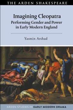 portada Imagining Cleopatra: Performing Gender and Power in Early Modern England (en Inglés)