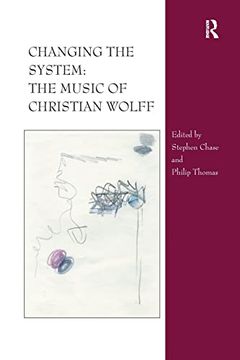 portada Changing the System: The Music of Christian Wolff (en Inglés)