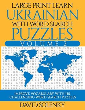 portada Large Print Learn Ukrainian With Word Search Puzzles Volume 2: Learn Ukrainian Language Vocabulary With 130 Challenging Bilingual Word Find Puzzles for all Ages 