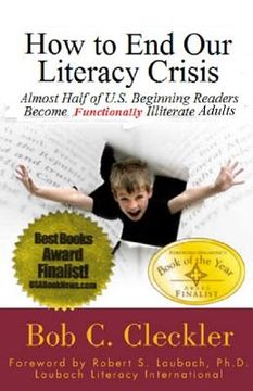 portada How to End Our Literacy Crisis: Almost Half of Those Learning to Read English Become Functionally Illiterate Adults (en Inglés)