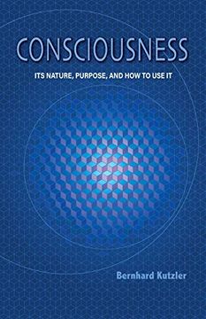 portada Consciousness: Its Nature, Purpose, and How to Use It 
