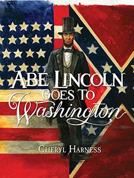 portada Abe Lincoln Goes to Washington: 1837-1865 (in English)
