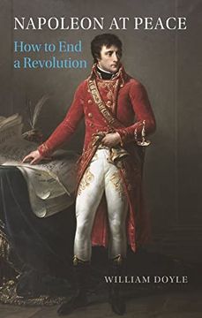 portada Napoleon at Peace: How to End a Revolution (en Inglés)