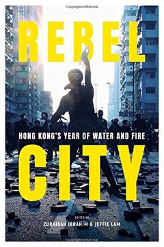 portada Rebel City: Hong Kong's Year of Water and Fire